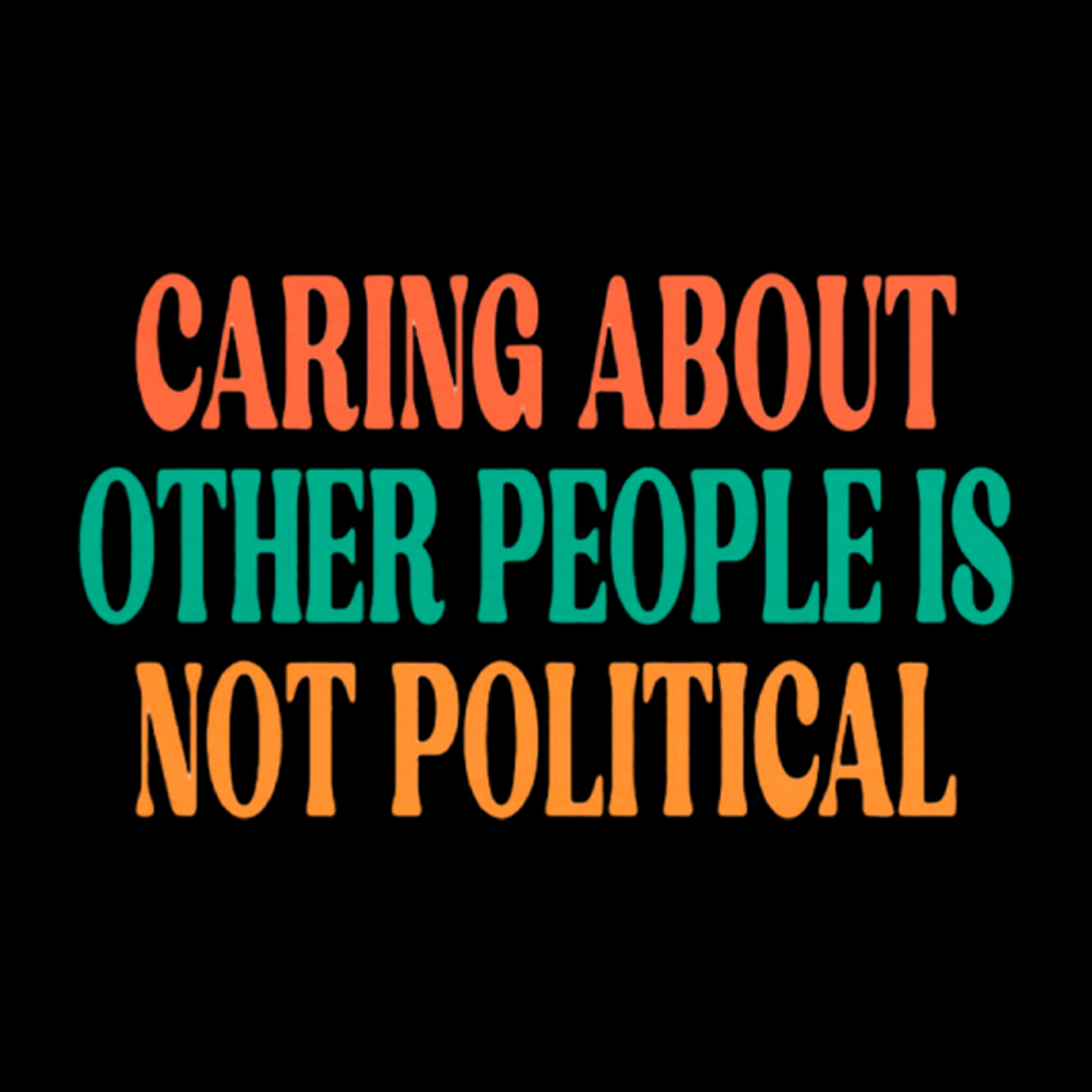Caring About Other People Is Not Political Washed T-Shirt