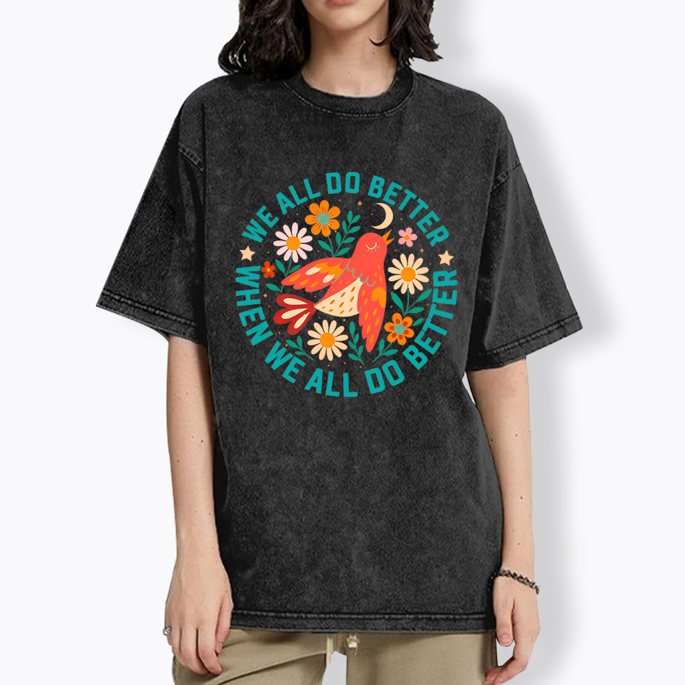 We All Do Better When We All Do Better  Washed T-Shirt