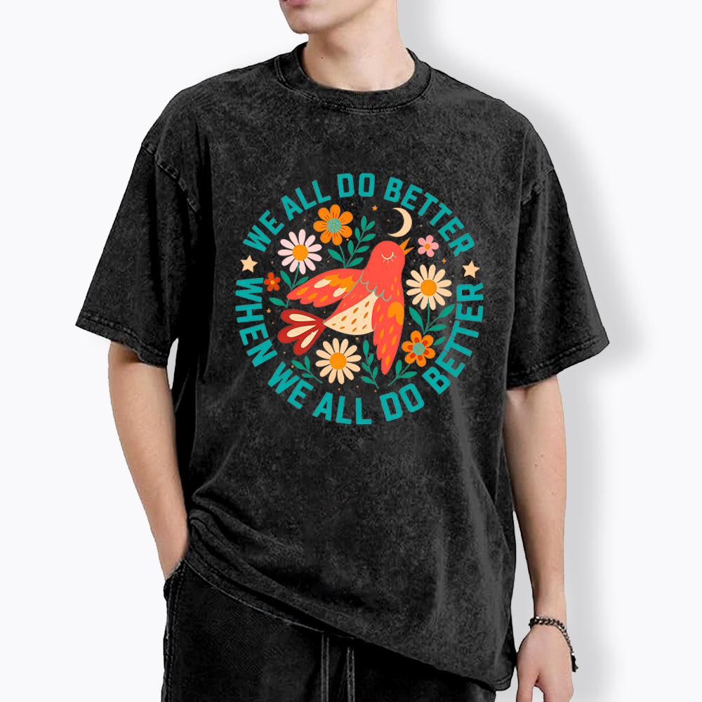 We All Do Better When We All Do Better  Washed T-Shirt