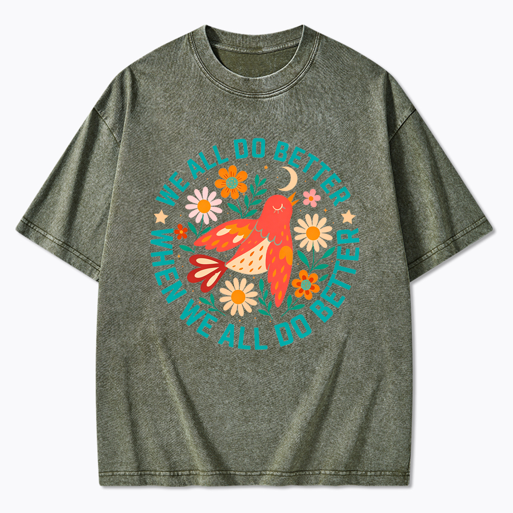 We All Do Better When We All Do Better  Washed T-Shirt