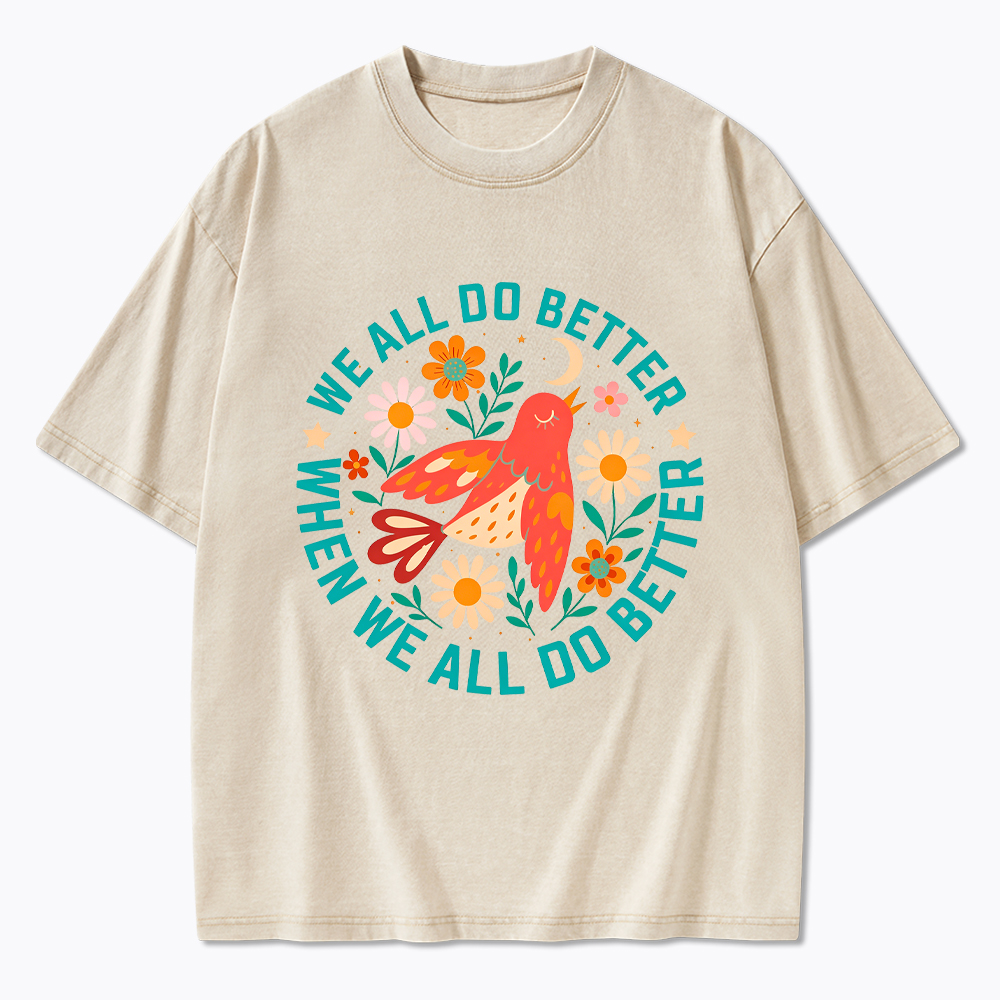We All Do Better When We All Do Better  Washed T-Shirt