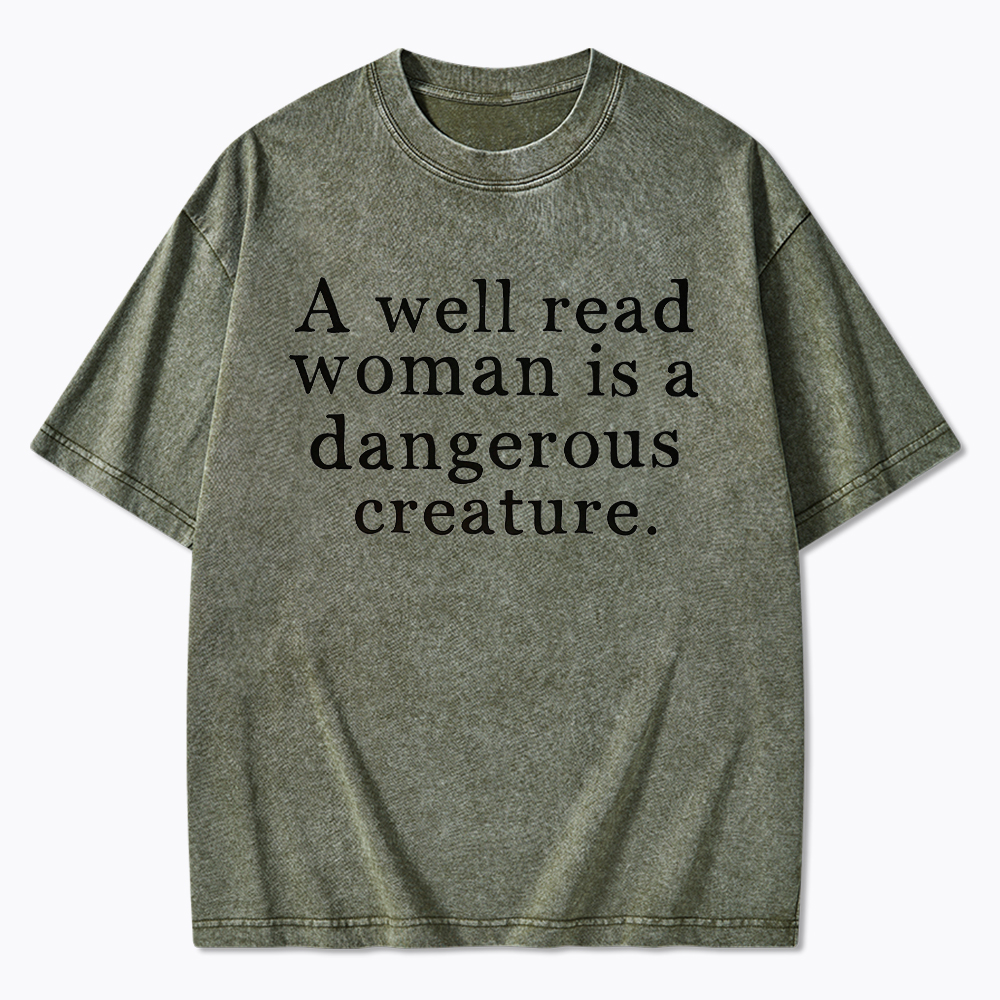 A Well Read Woman is Dangerous Creature Washed T-Shirt