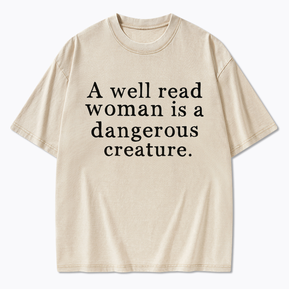 A Well Read Woman is Dangerous Creature Washed T-Shirt