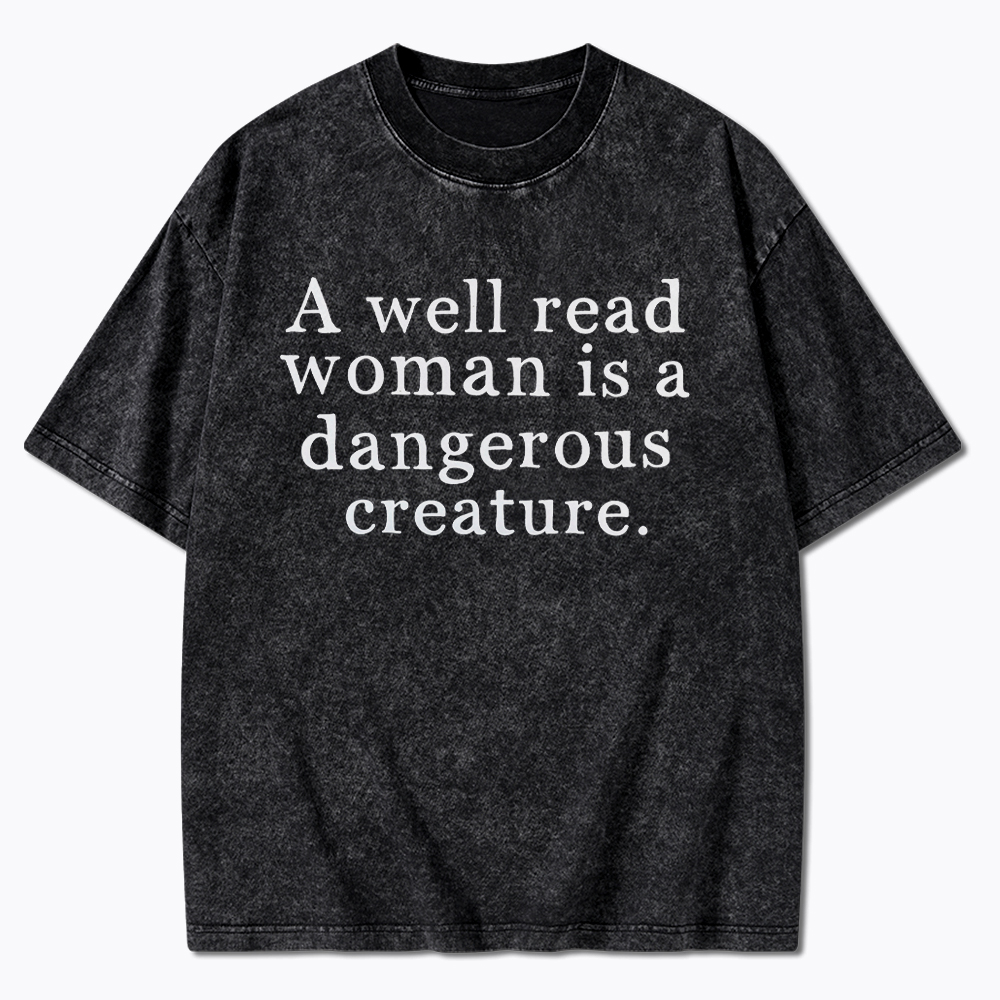 A Well Read Woman is Dangerous Creature Washed T-Shirt