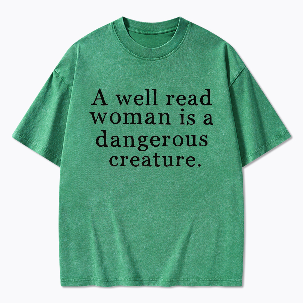 A Well Read Woman is Dangerous Creature Washed T-Shirt