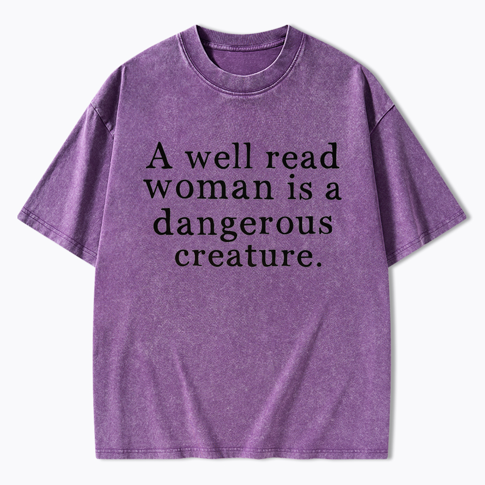 A Well Read Woman is Dangerous Creature Washed T-Shirt