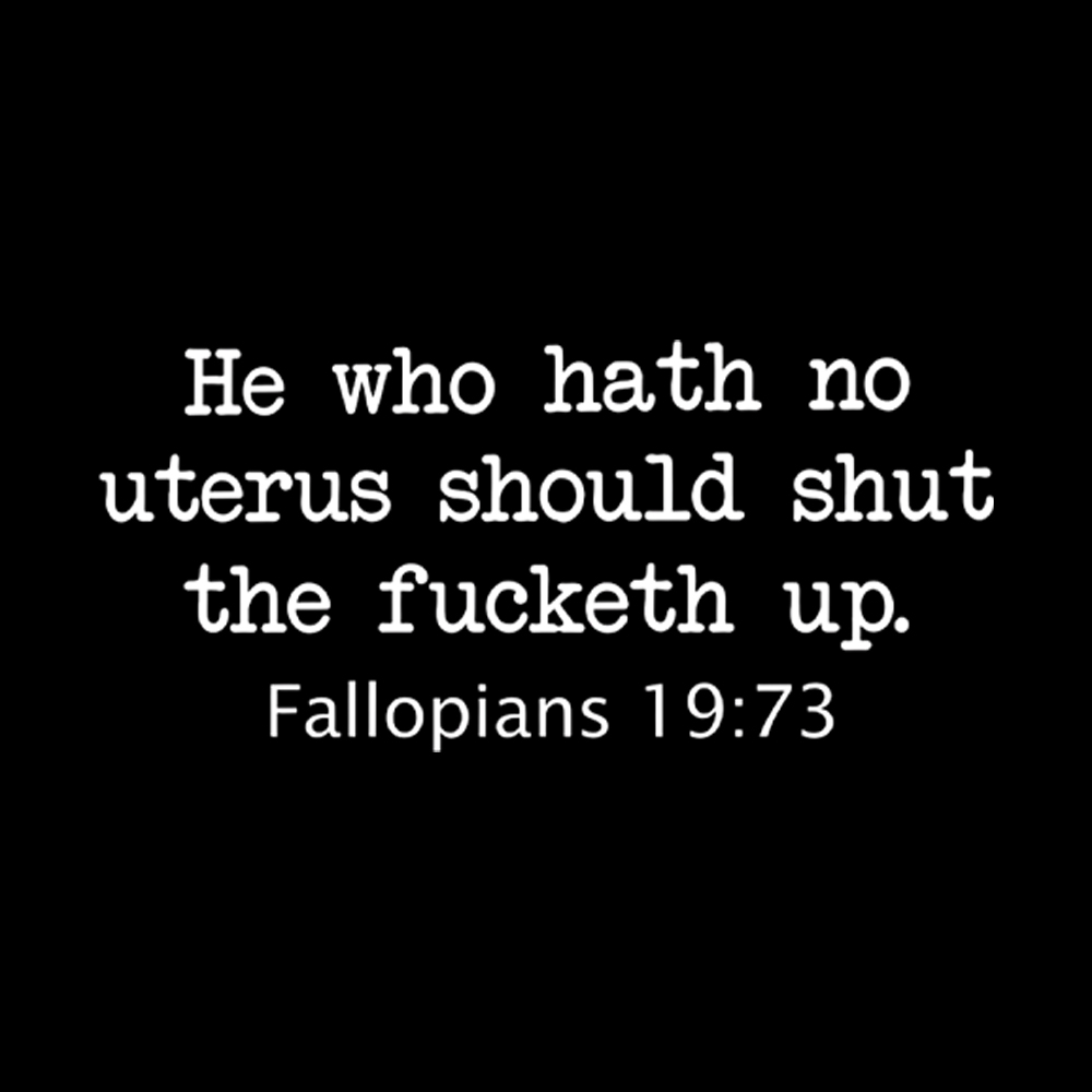 He Who Hath No Uterus Should STFU Washed T-Shirt
