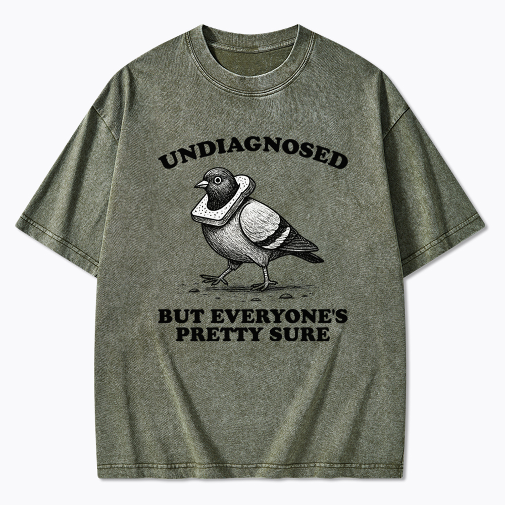 Undiagnosed But Everyone's Pretty Sure Washed T-Shirt