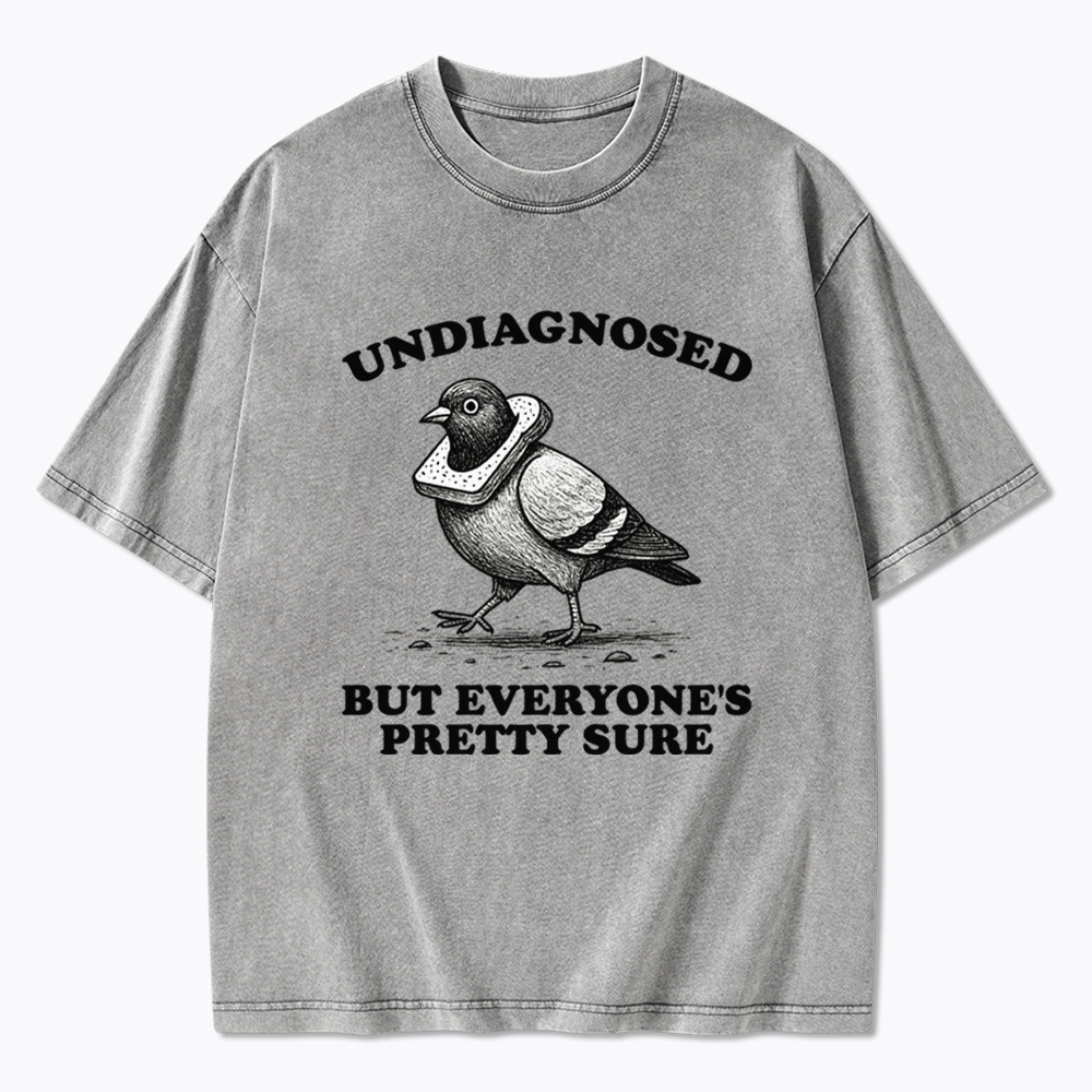 Undiagnosed But Everyone's Pretty Sure Washed T-Shirt