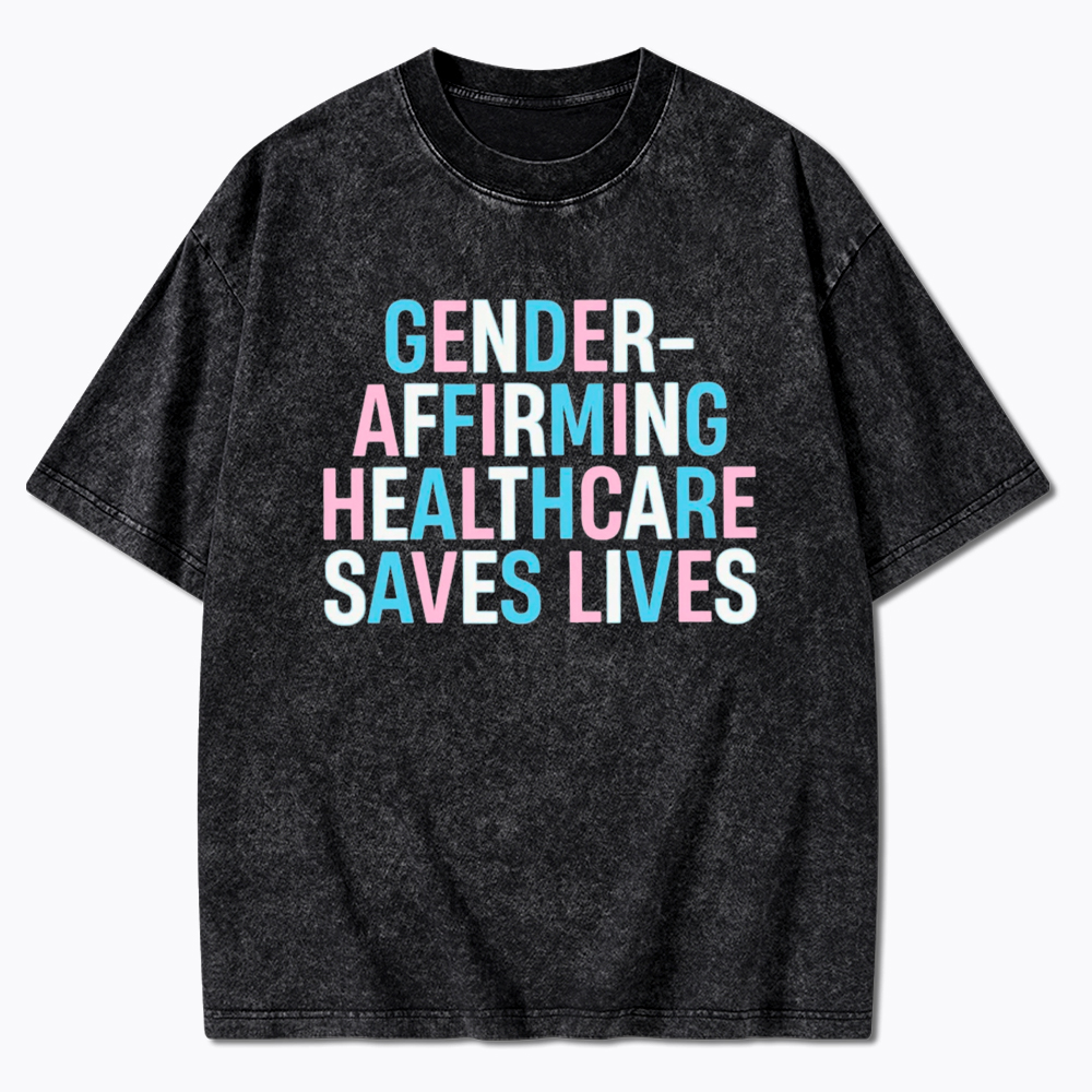 Gender Affirming Healthcare Save Lives Pride Washed T-Shirt
