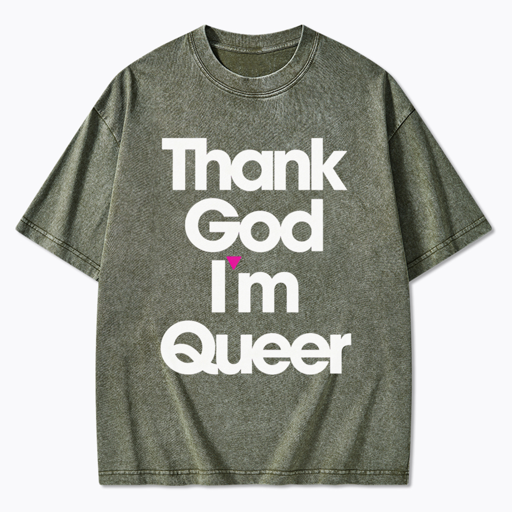 Thank God I'm Queer Washed T-Shirt