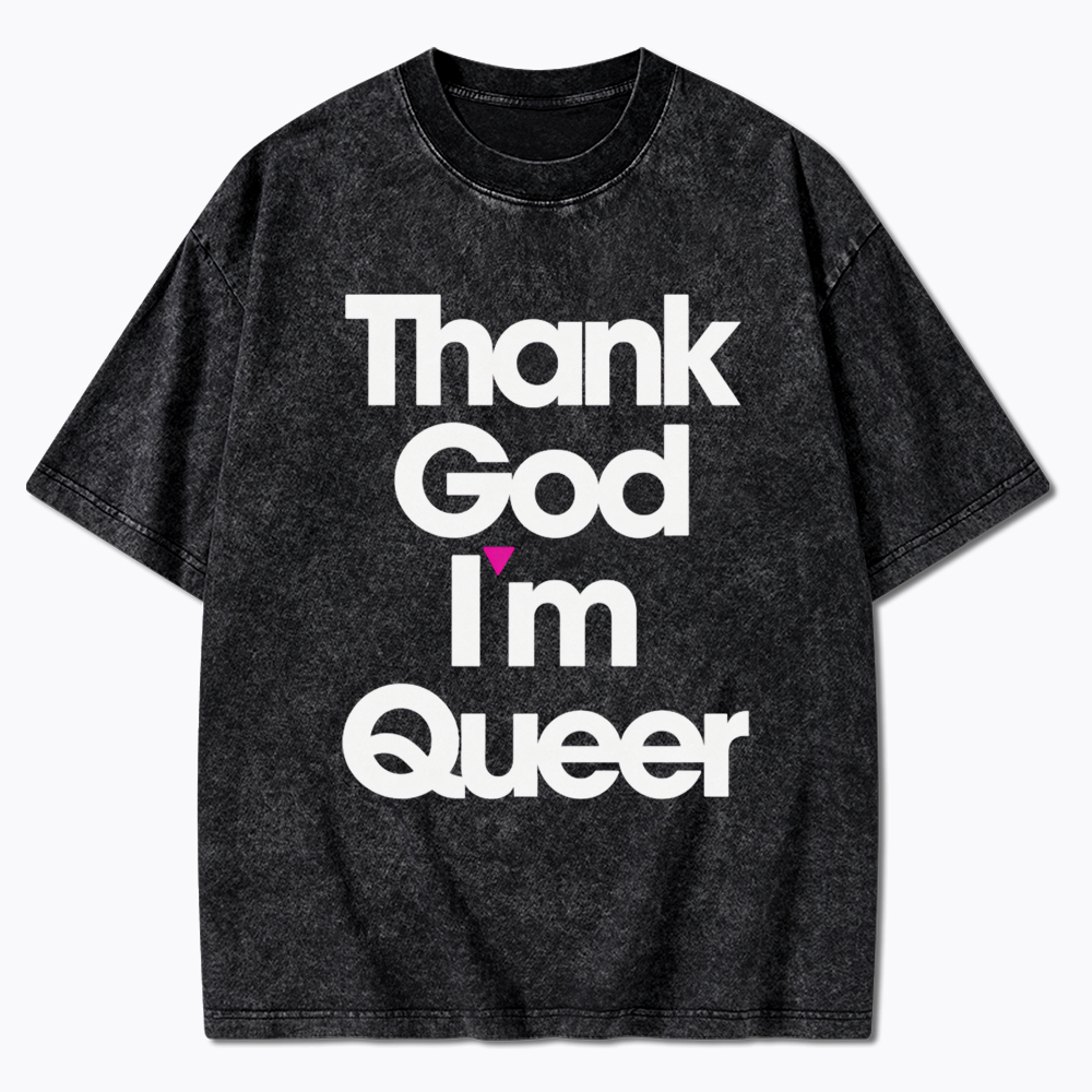 Thank God I'm Queer Washed T-Shirt