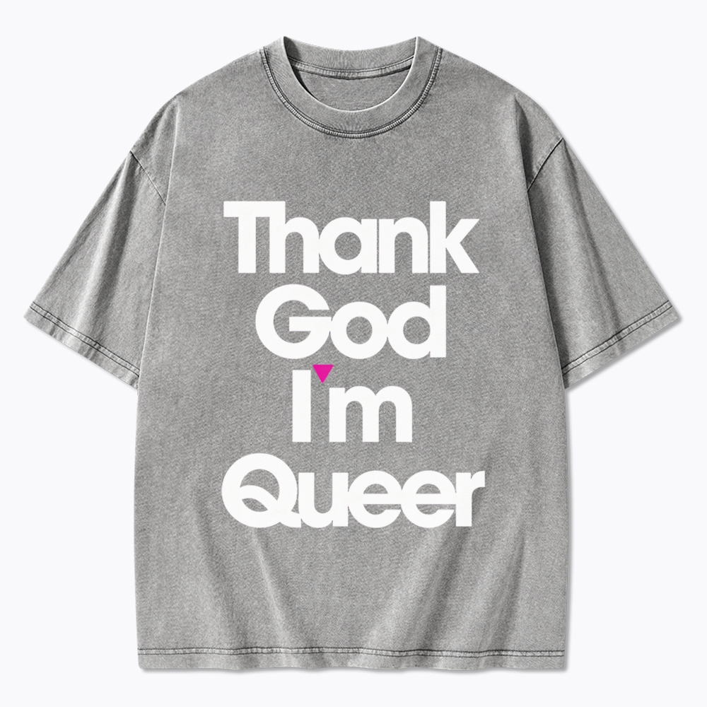 Thank God I'm Queer Washed T-Shirt