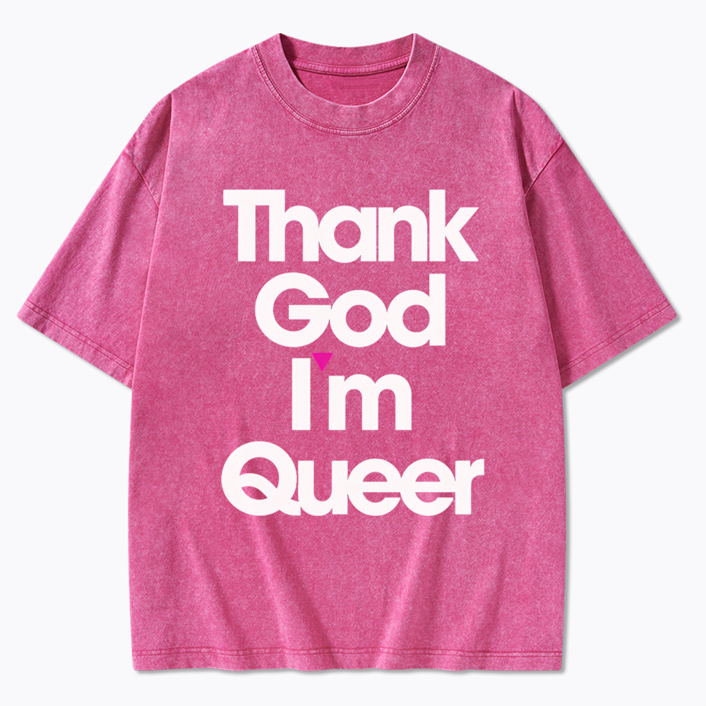Thank God I'm Queer Washed T-Shirt