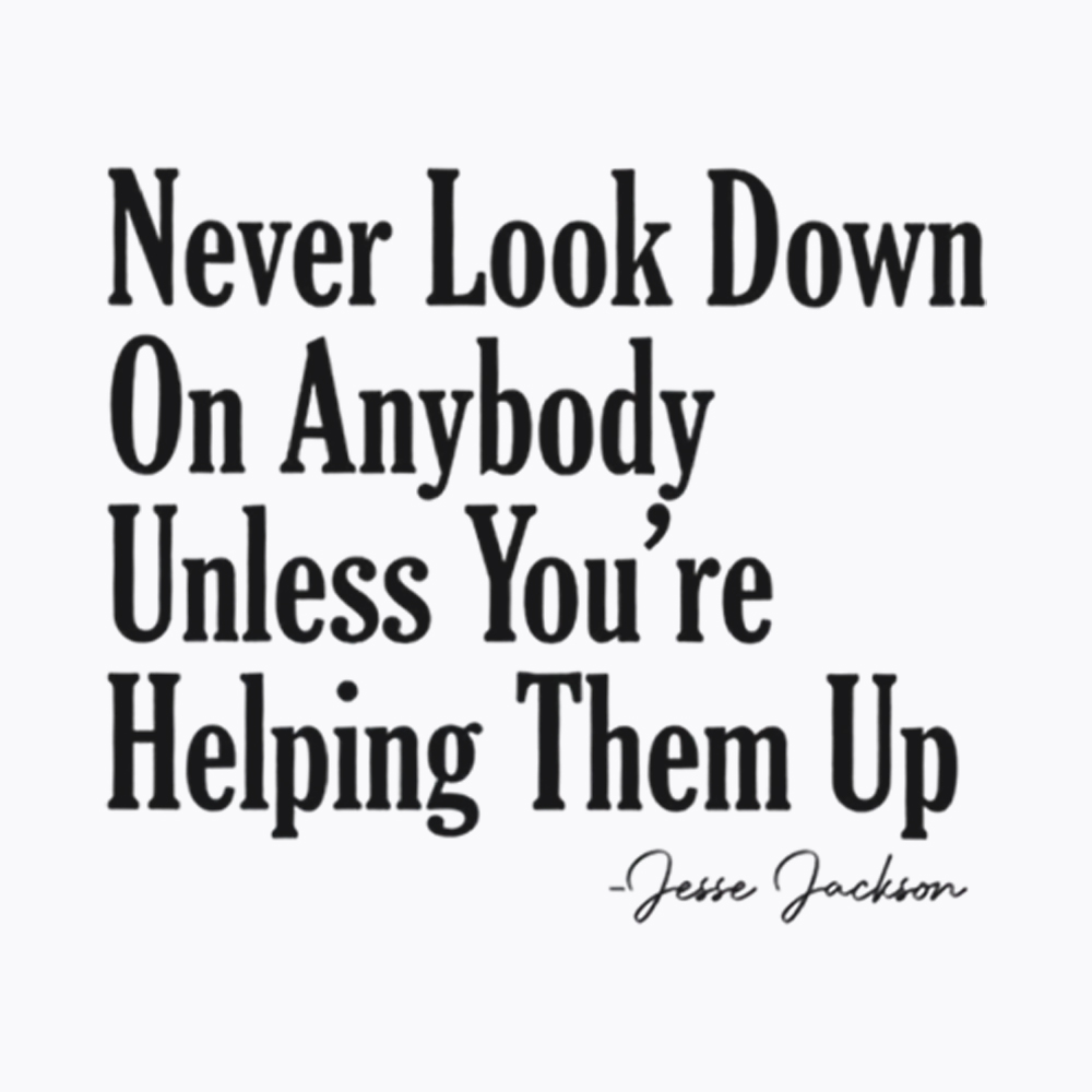 Never Look Down On Anybody Washed T-Shirt