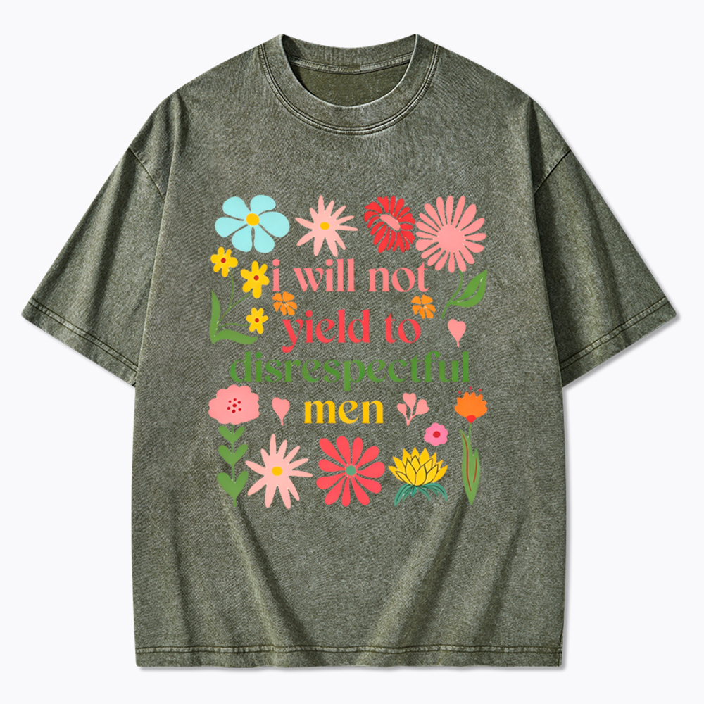 I Will Not Yield To Disrespectful Men Washed T-Shirt