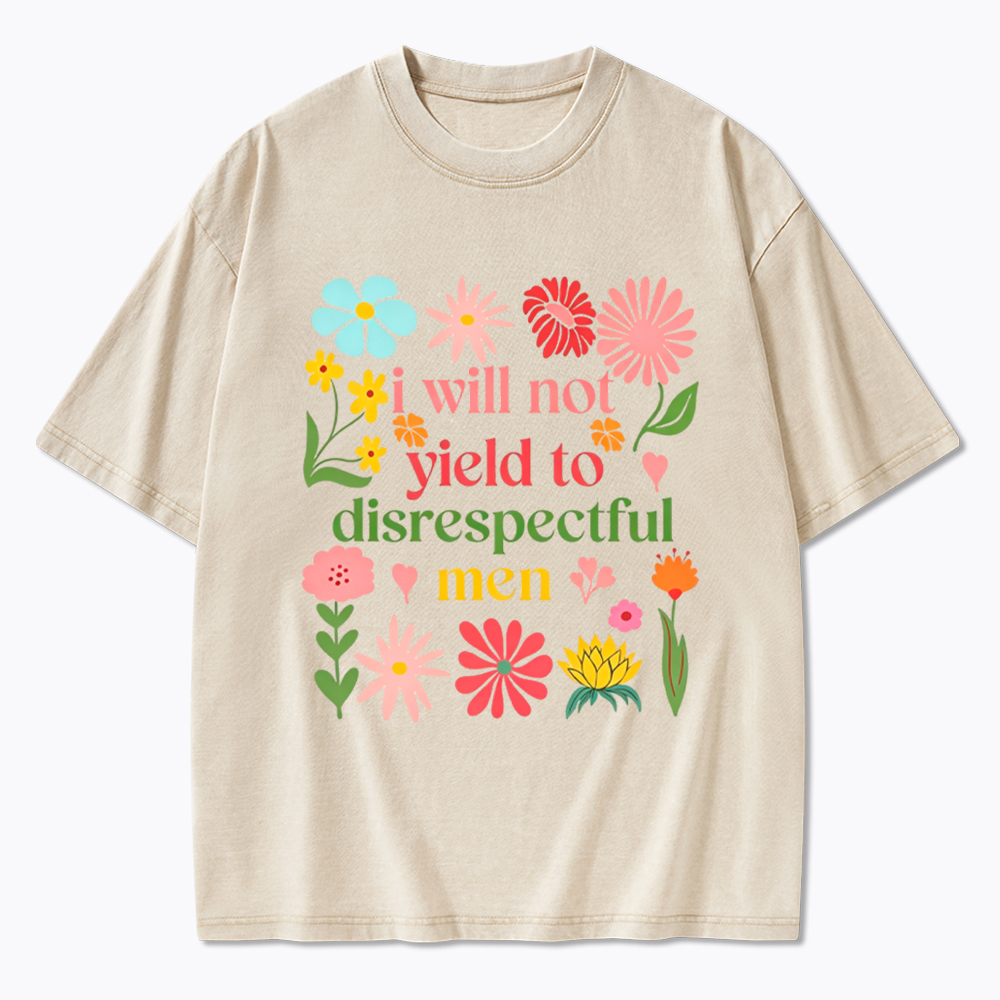 I Will Not Yield To Disrespectful Men Washed T-Shirt