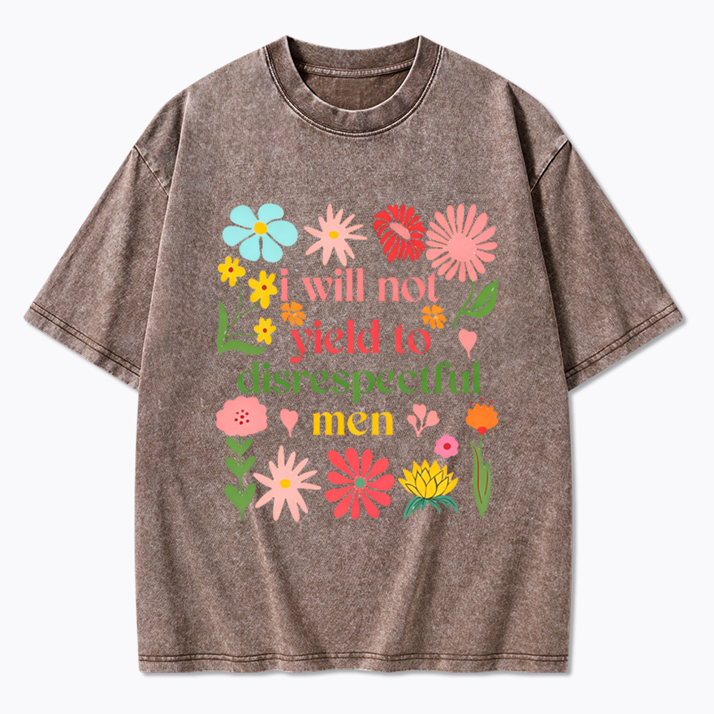 I Will Not Yield To Disrespectful Men Washed T-Shirt