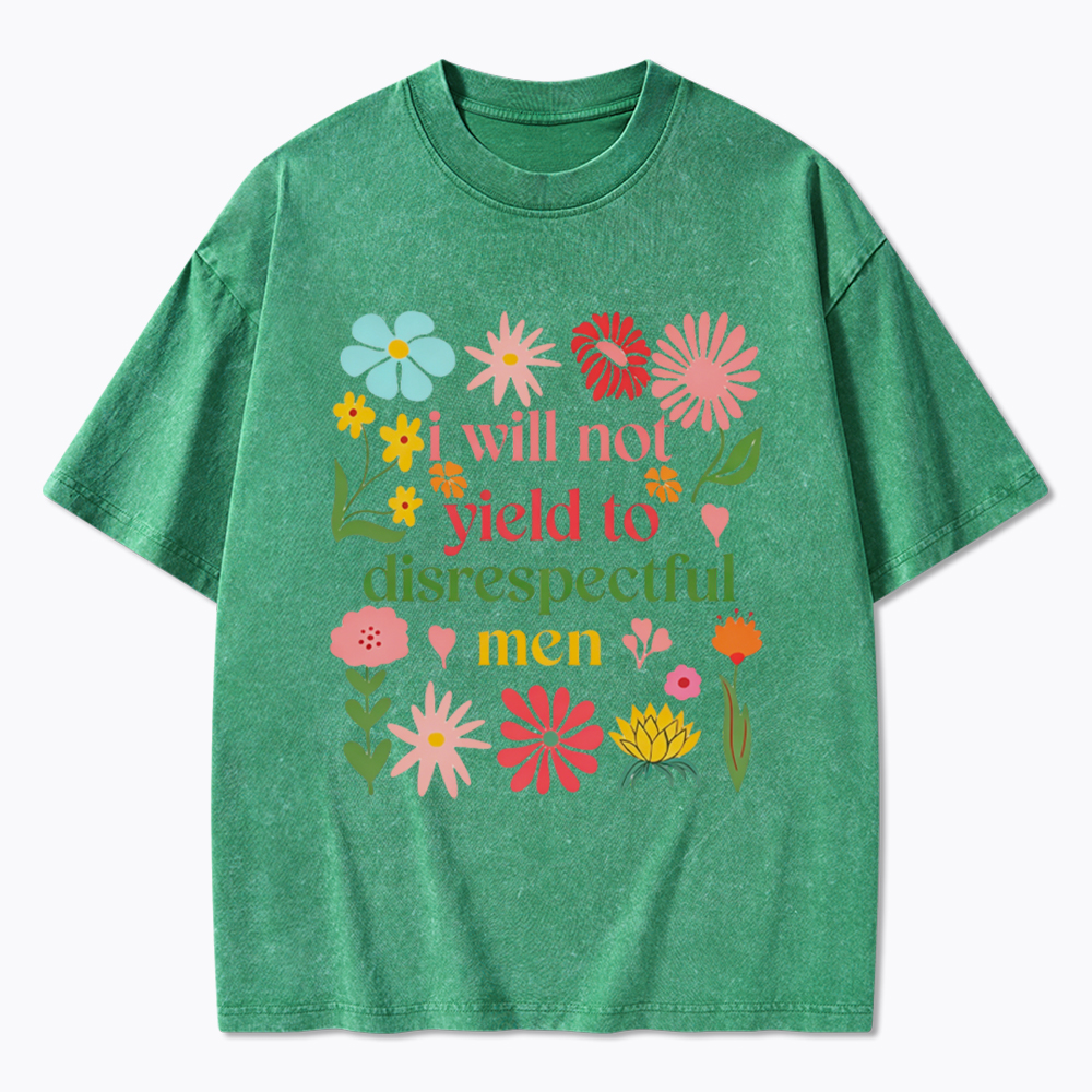 I Will Not Yield To Disrespectful Men Washed T-Shirt