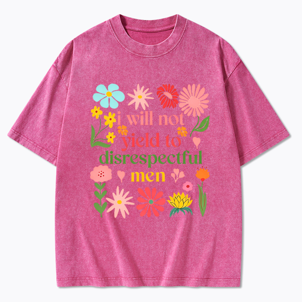 I Will Not Yield To Disrespectful Men Washed T-Shirt
