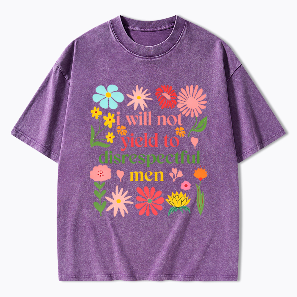 I Will Not Yield To Disrespectful Men Washed T-Shirt