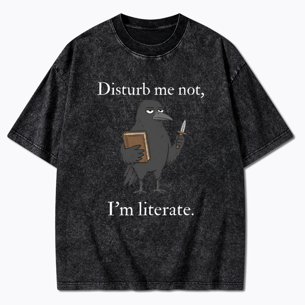 Funny Crow Book Disturb Me Not I'm Literate Washed T-Shirt