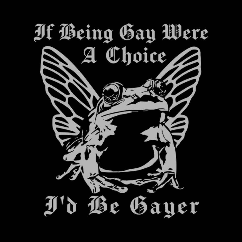 If Being Gay Was A Choice Id Be Gayer Washed T-Shirt