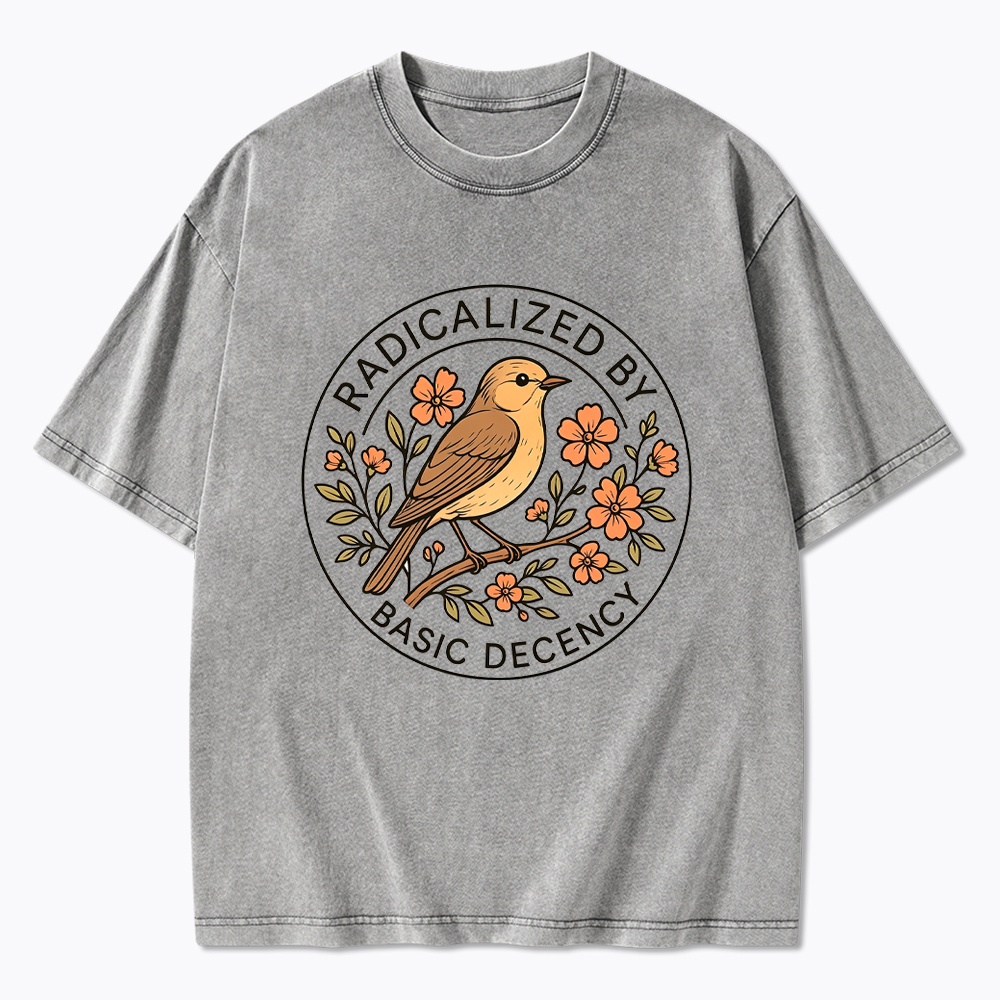 Radicalized by Basic Decency Political Activist Washed T-Shirt