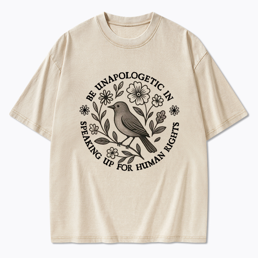 Be Unapologetic Human Rights Washed T-Shirt