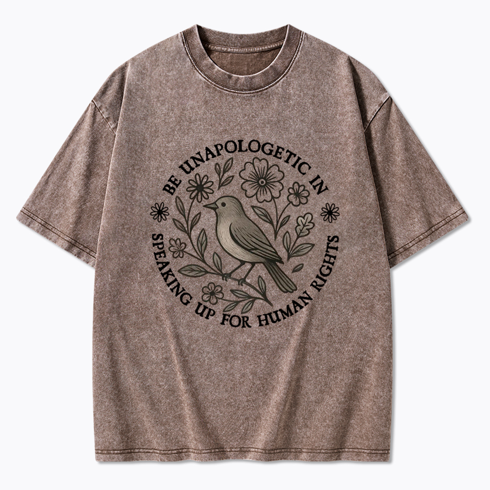 Be Unapologetic Human Rights Washed T-Shirt