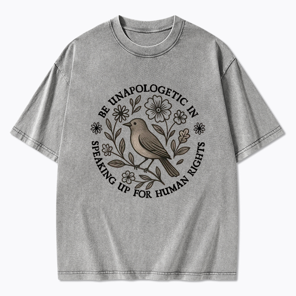 Be Unapologetic Human Rights Washed T-Shirt