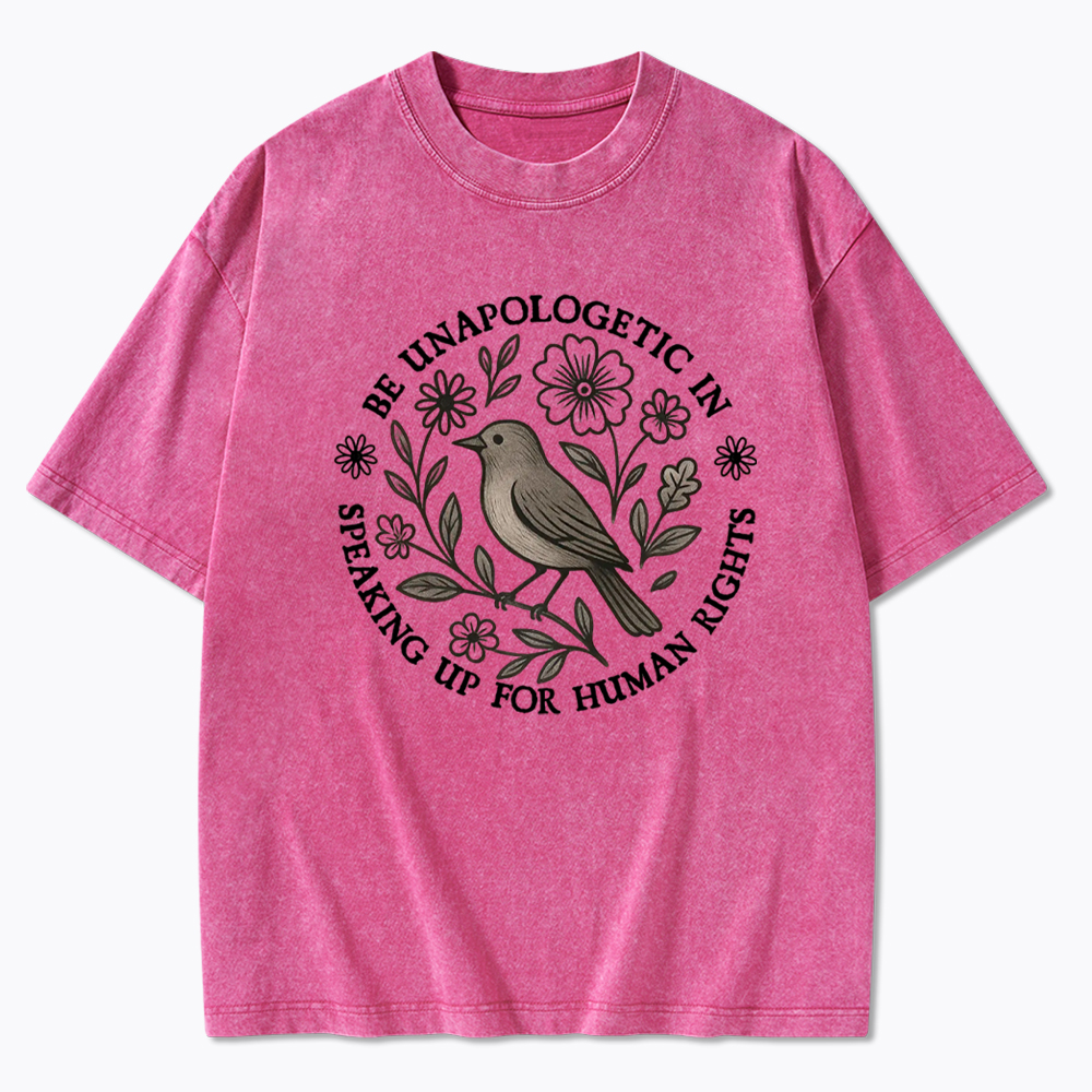 Be Unapologetic Human Rights Washed T-Shirt