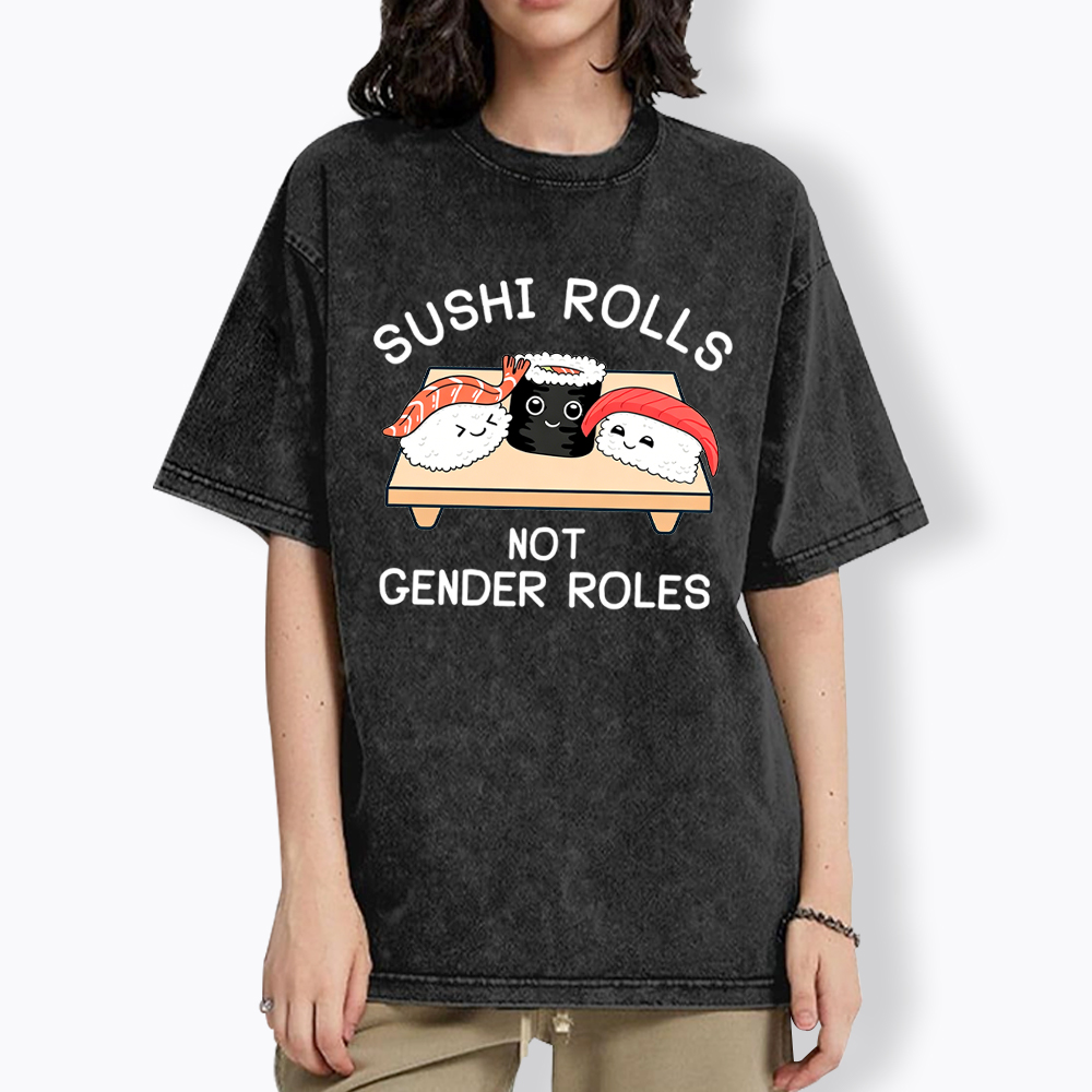 Sushi Rolls Not Gender Roles Washed T-Shirt