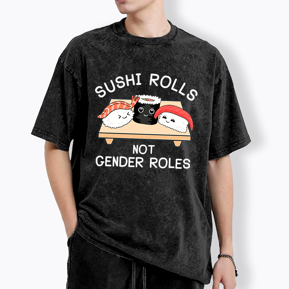 Sushi Rolls Not Gender Roles Washed T-Shirt