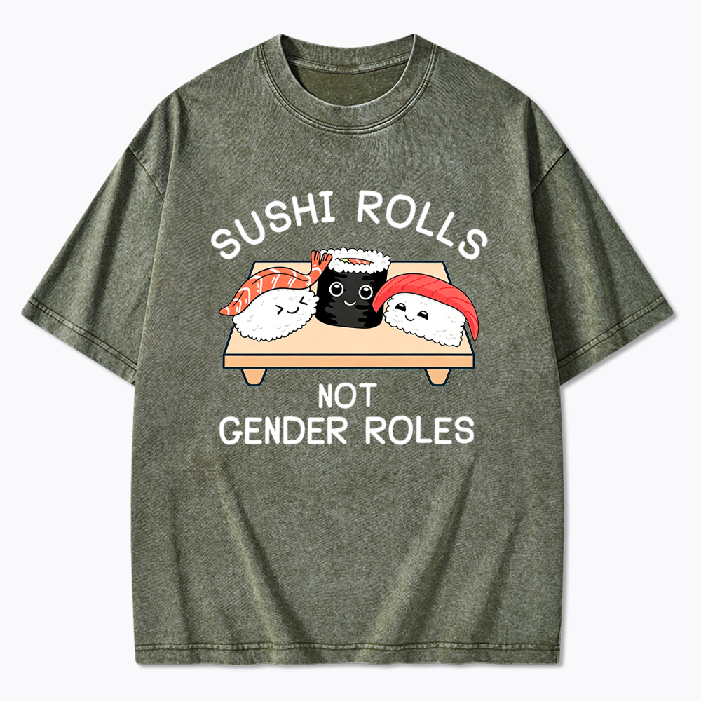 Sushi Rolls Not Gender Roles Washed T-Shirt