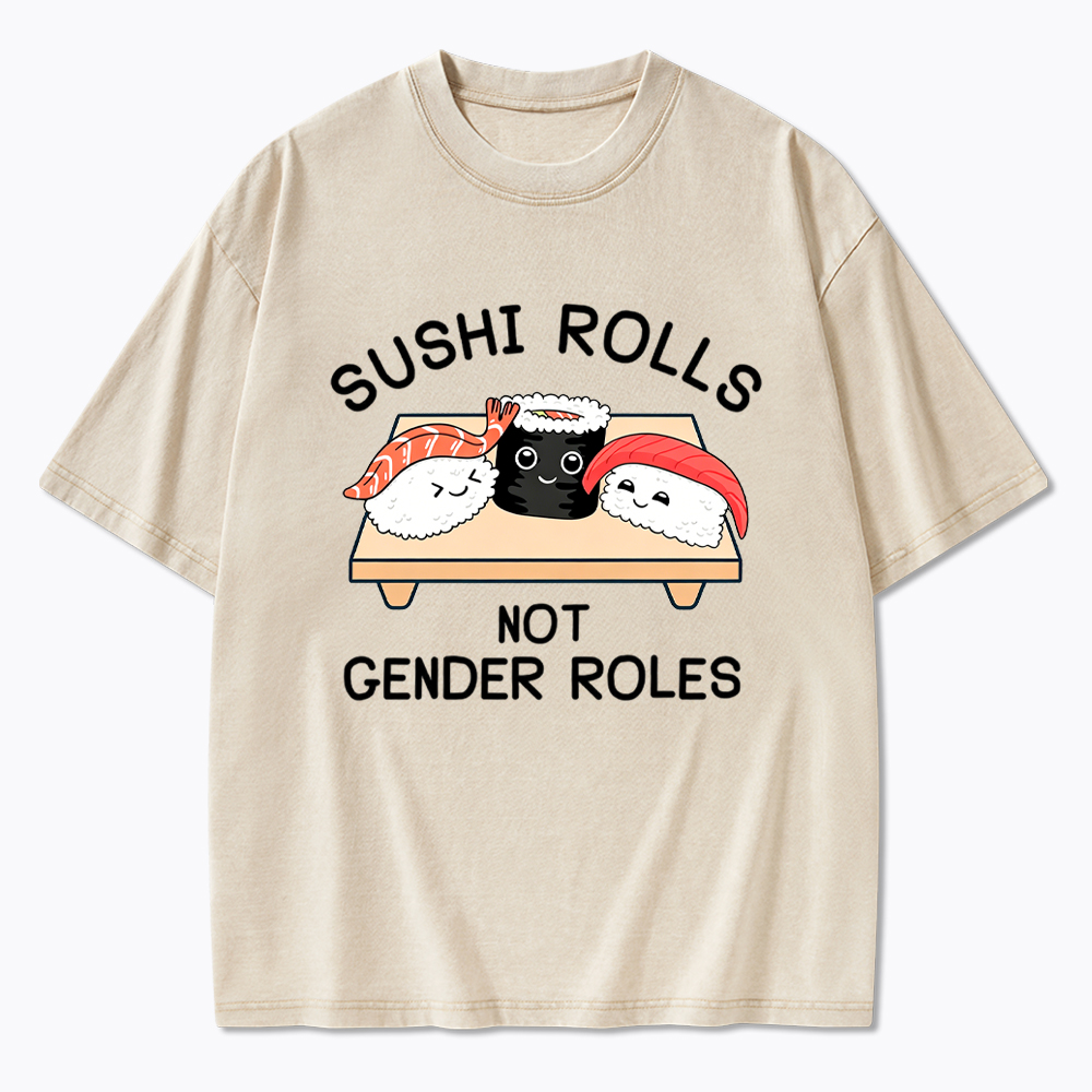 Sushi Rolls Not Gender Roles Washed T-Shirt