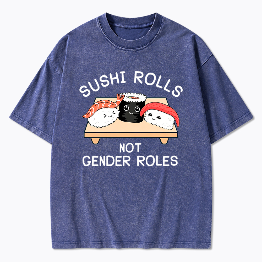 Sushi Rolls Not Gender Roles Washed T-Shirt