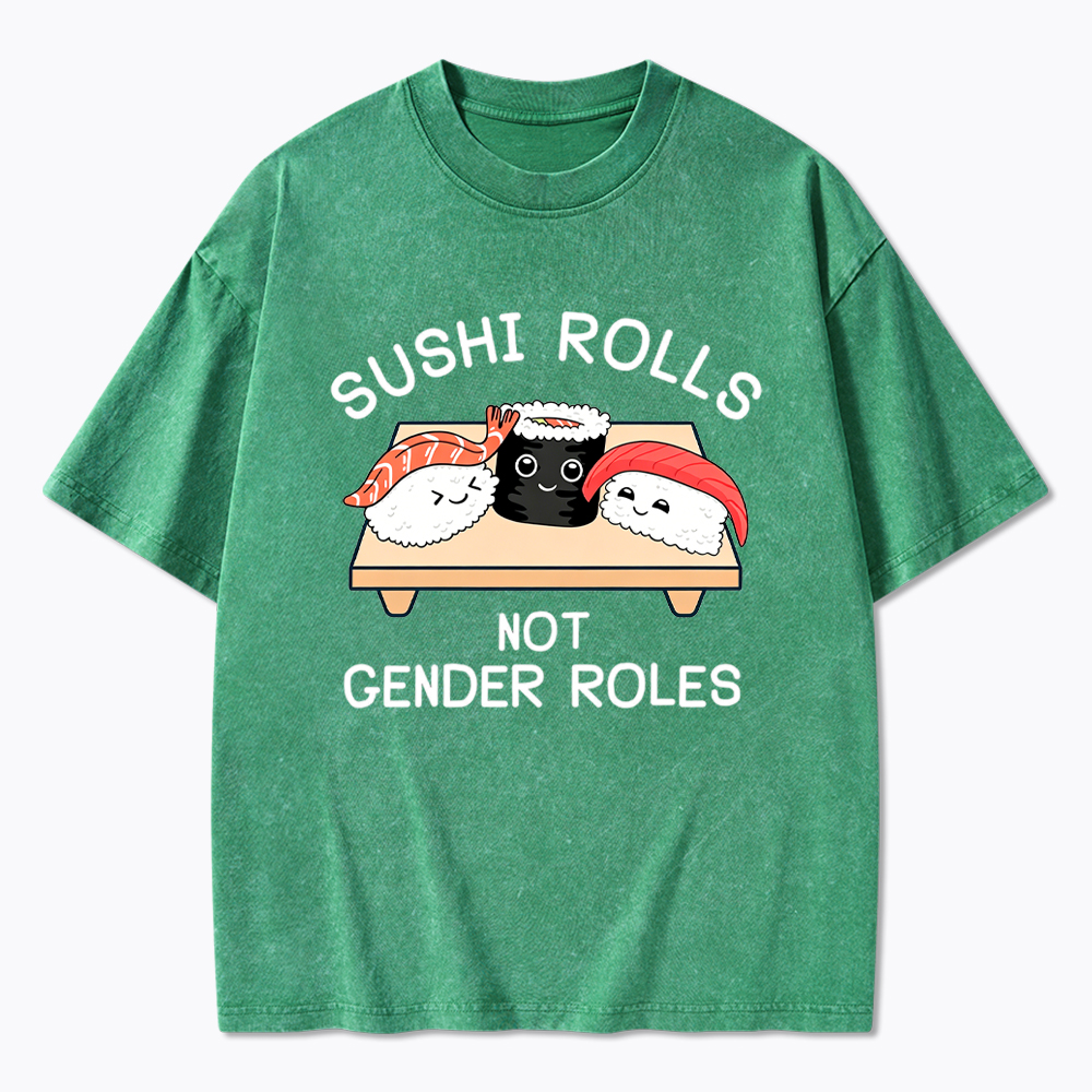 Sushi Rolls Not Gender Roles Washed T-Shirt