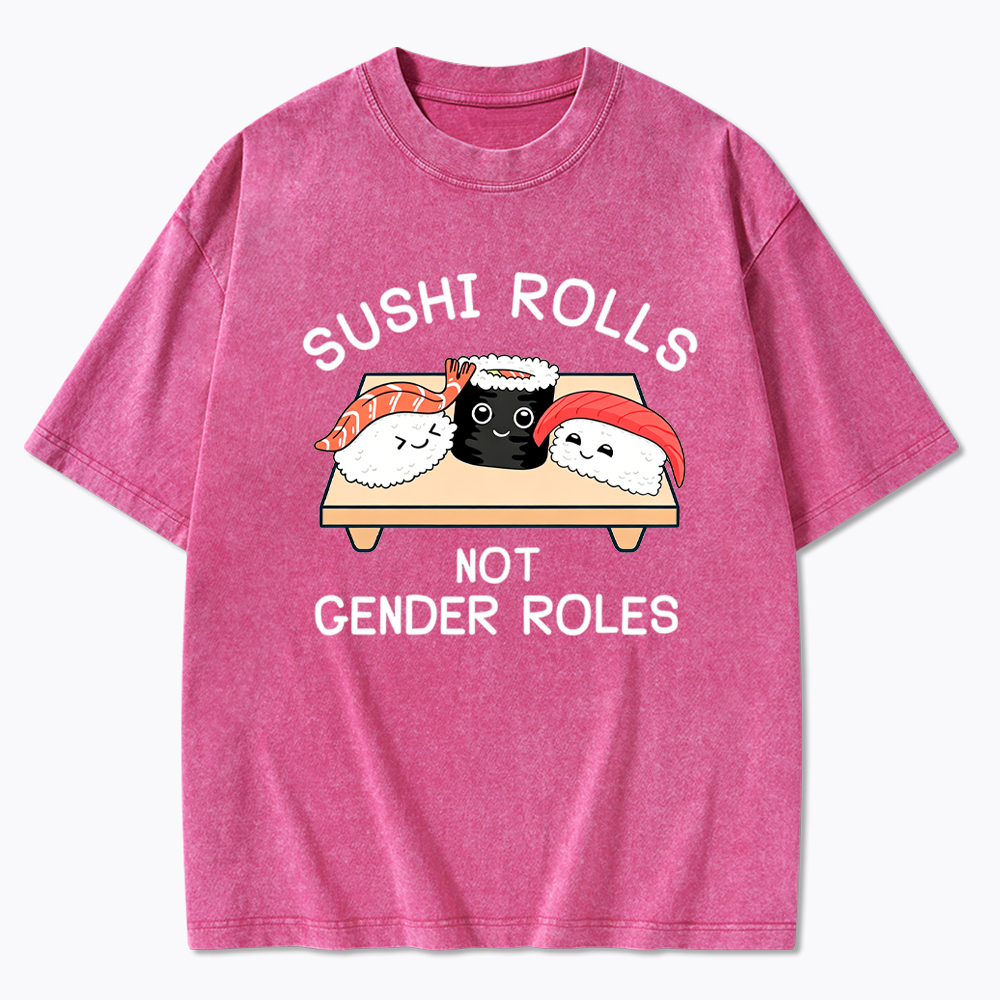 Sushi Rolls Not Gender Roles Washed T-Shirt