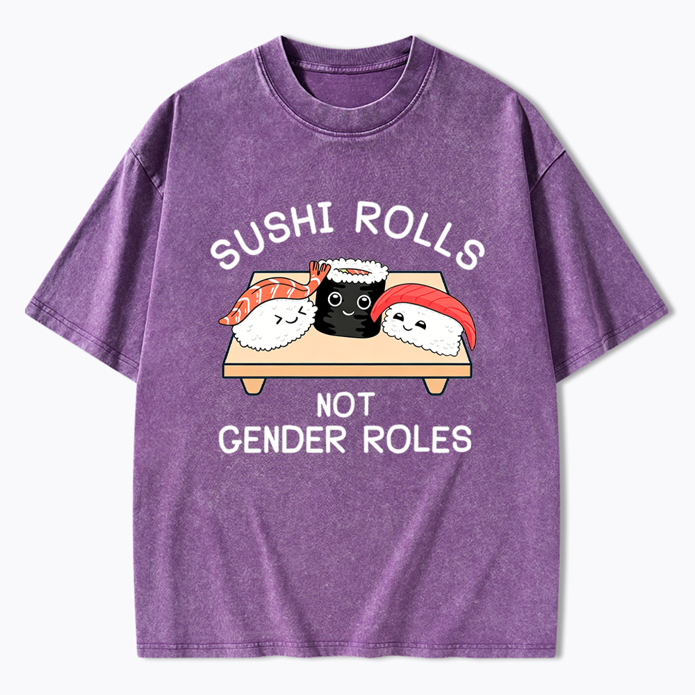 Sushi Rolls Not Gender Roles Washed T-Shirt