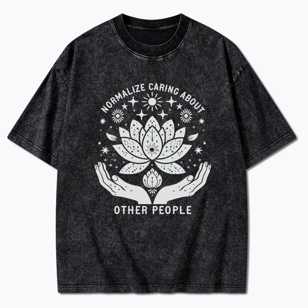 Normalize Caring For Other People Washed T-Shirt