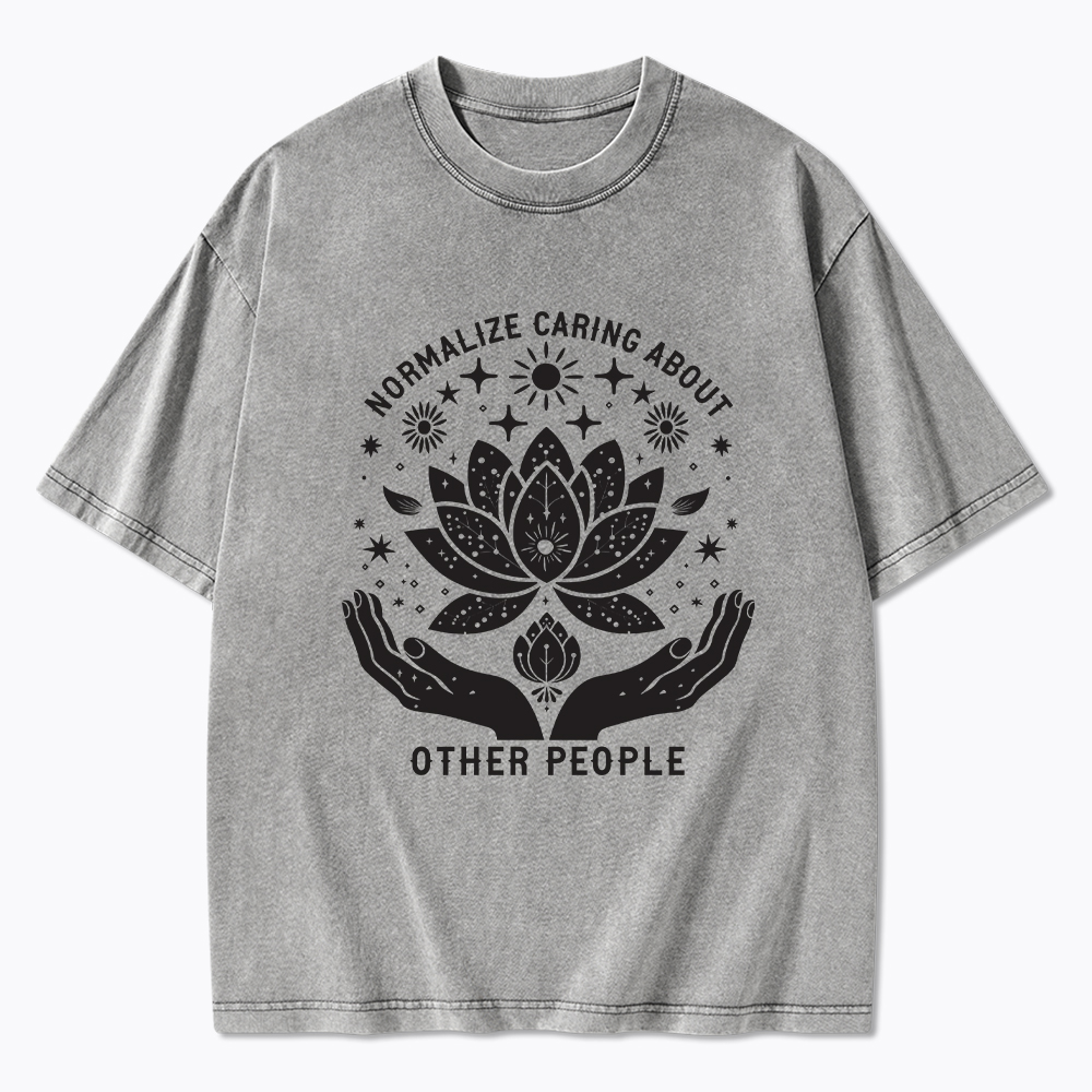 Normalize Caring For Other People Washed T-Shirt