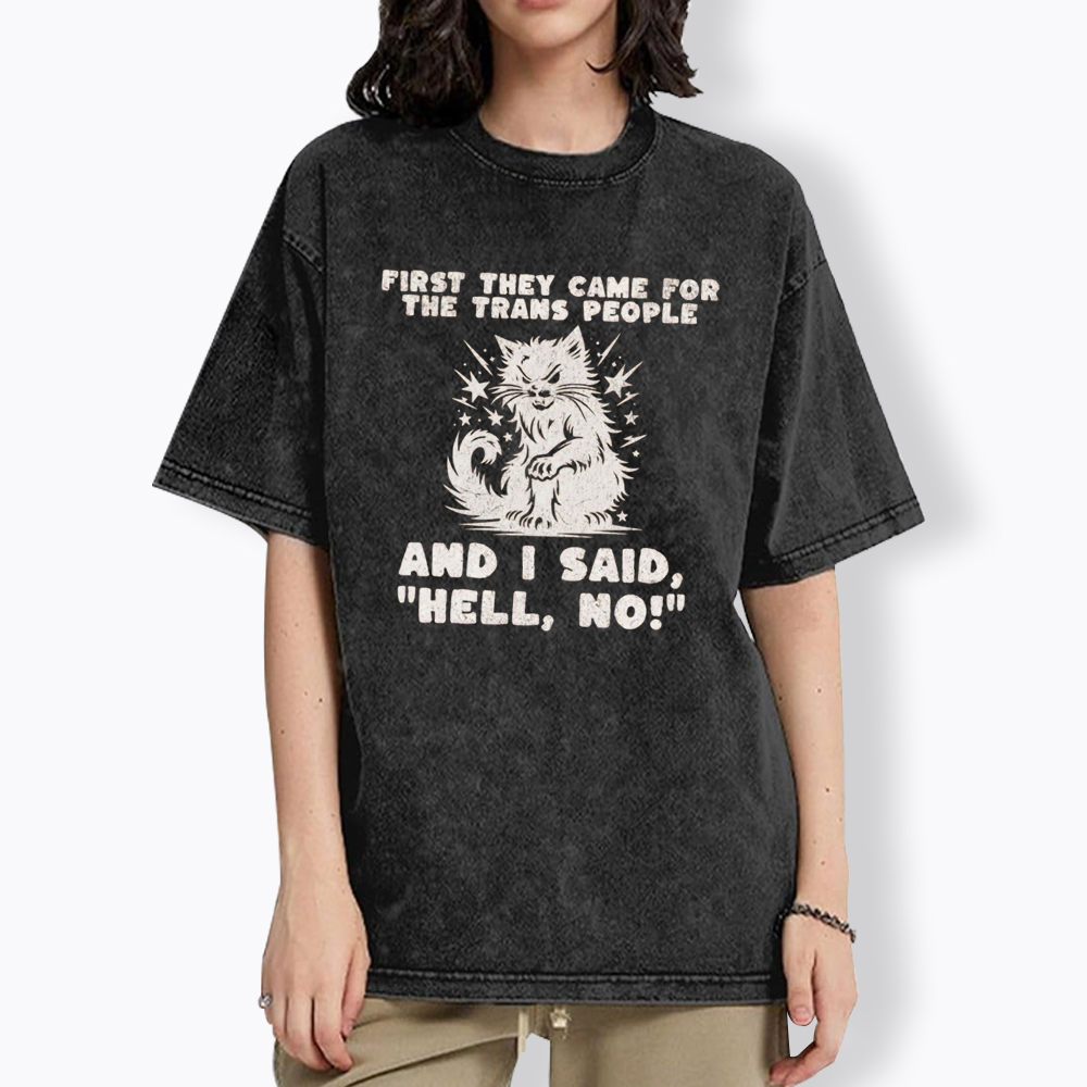 First They Came for the Trans People Washed T-Shirt