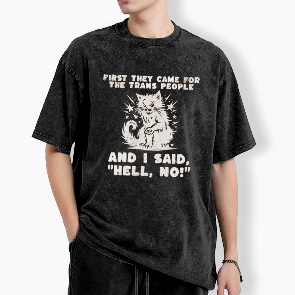 First They Came for the Trans People Washed T-Shirt