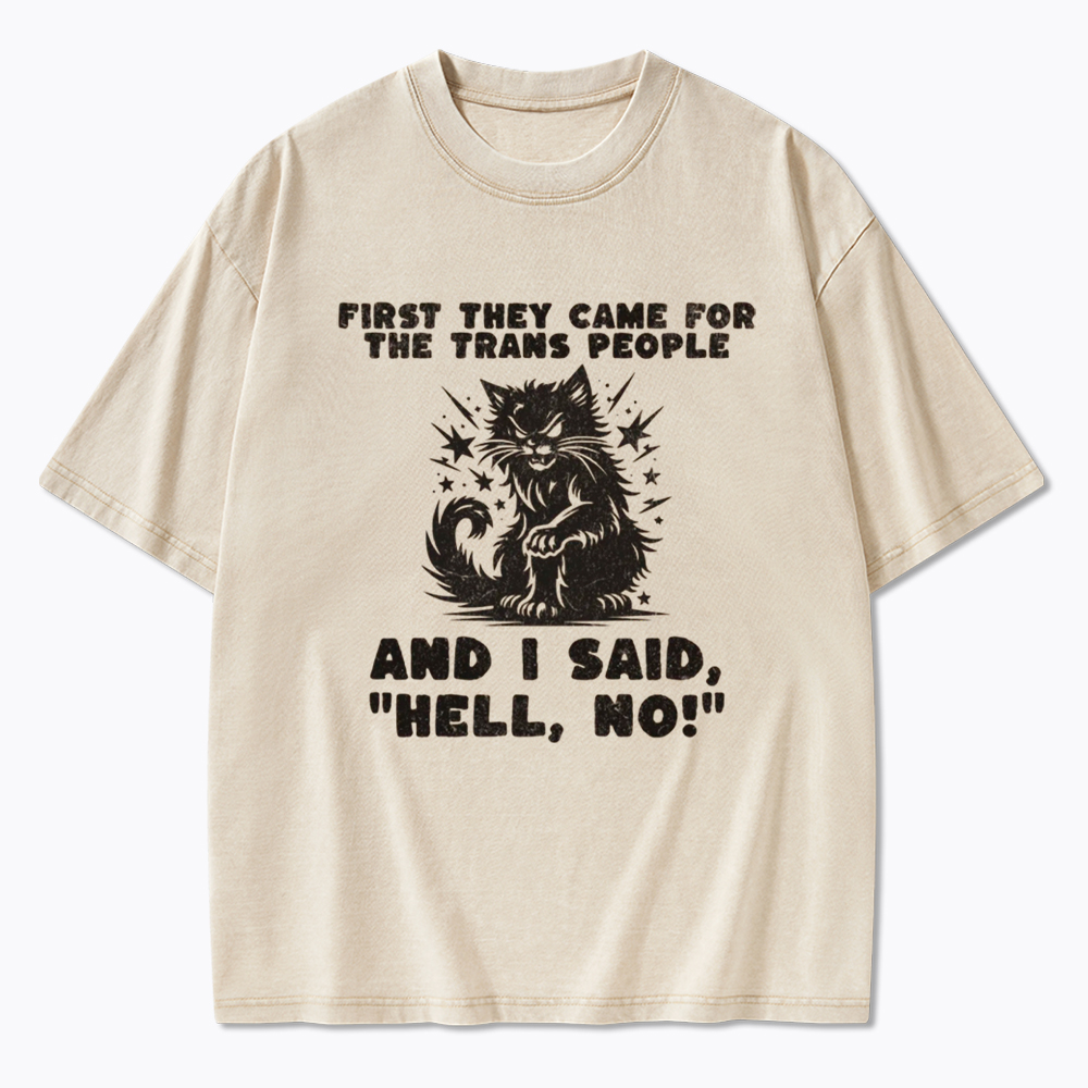 First They Came for the Trans People Washed T-Shirt