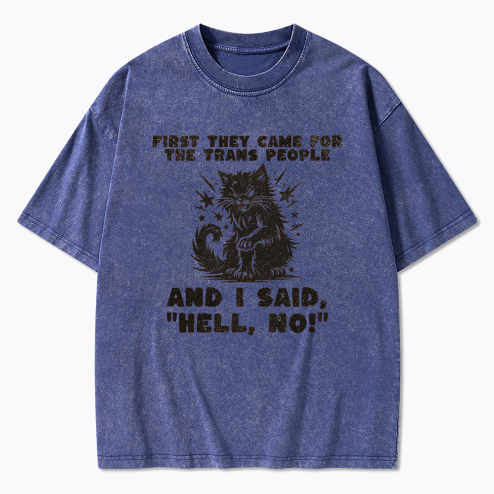 First They Came for the Trans People Washed T-Shirt