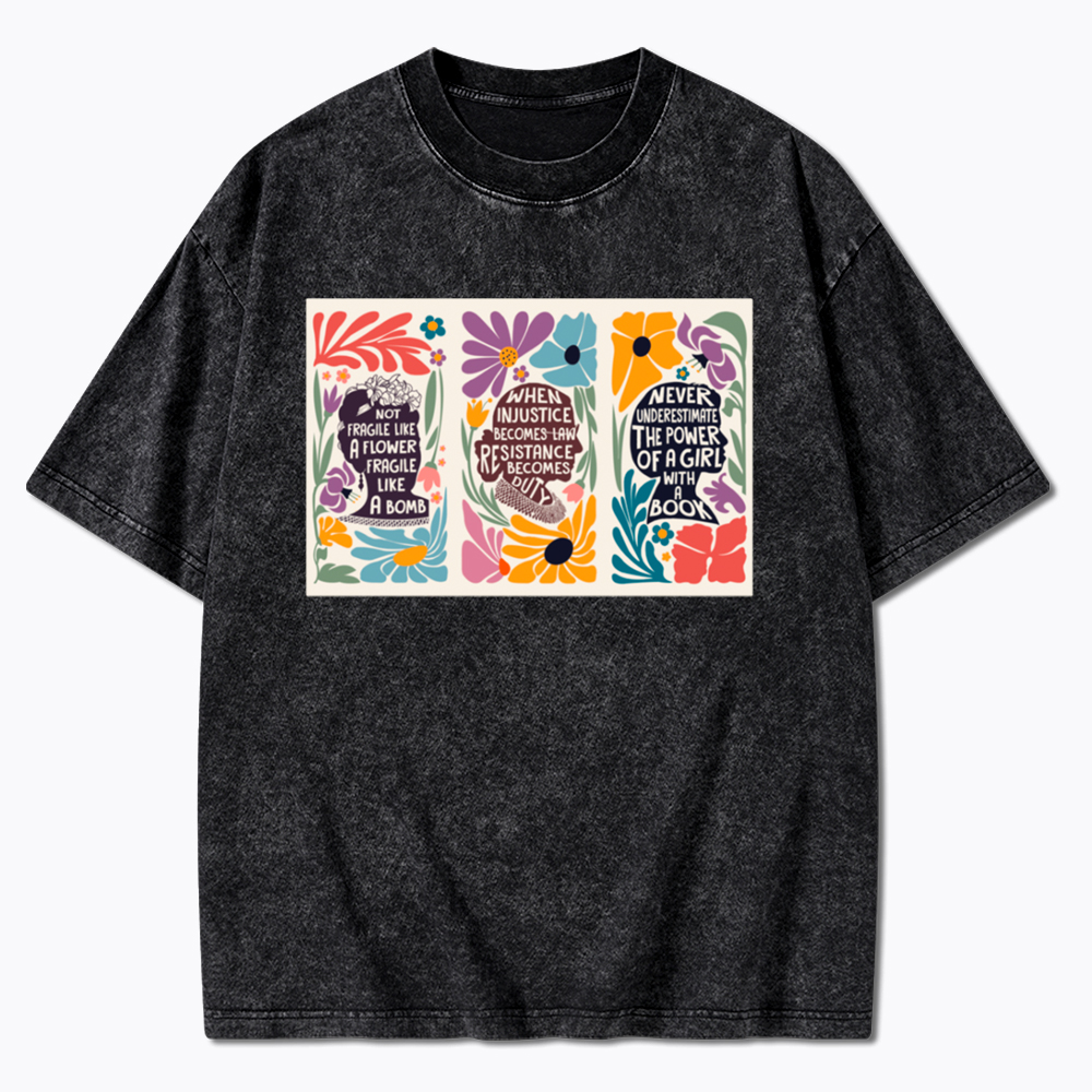 Not Fragile Like A Flower Like A Bomb RBG Floral Washed T-Shirt
