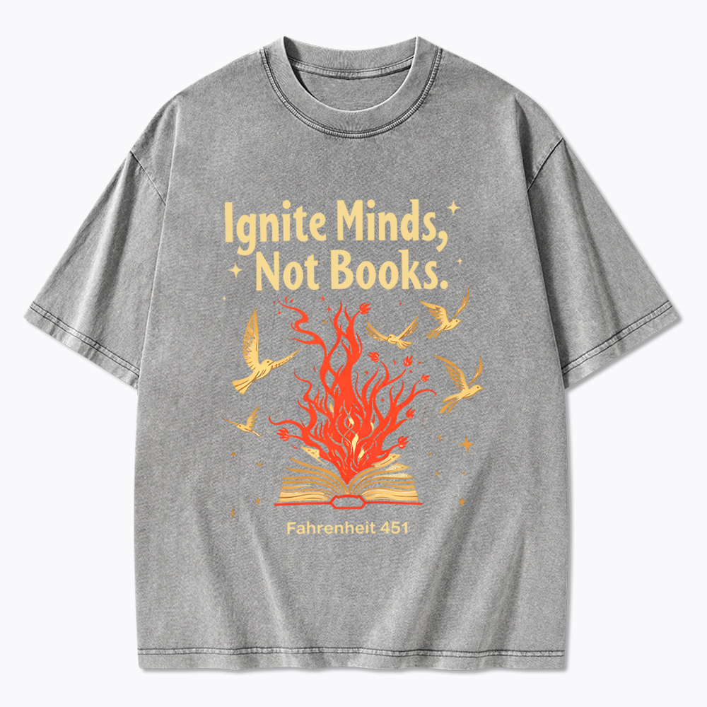 Ignite Minds Not Books Washed T-Shirt