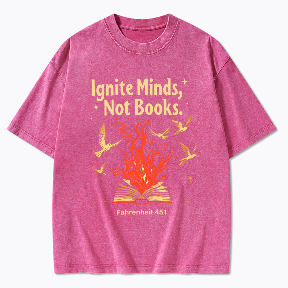 Ignite Minds Not Books Washed T-Shirt