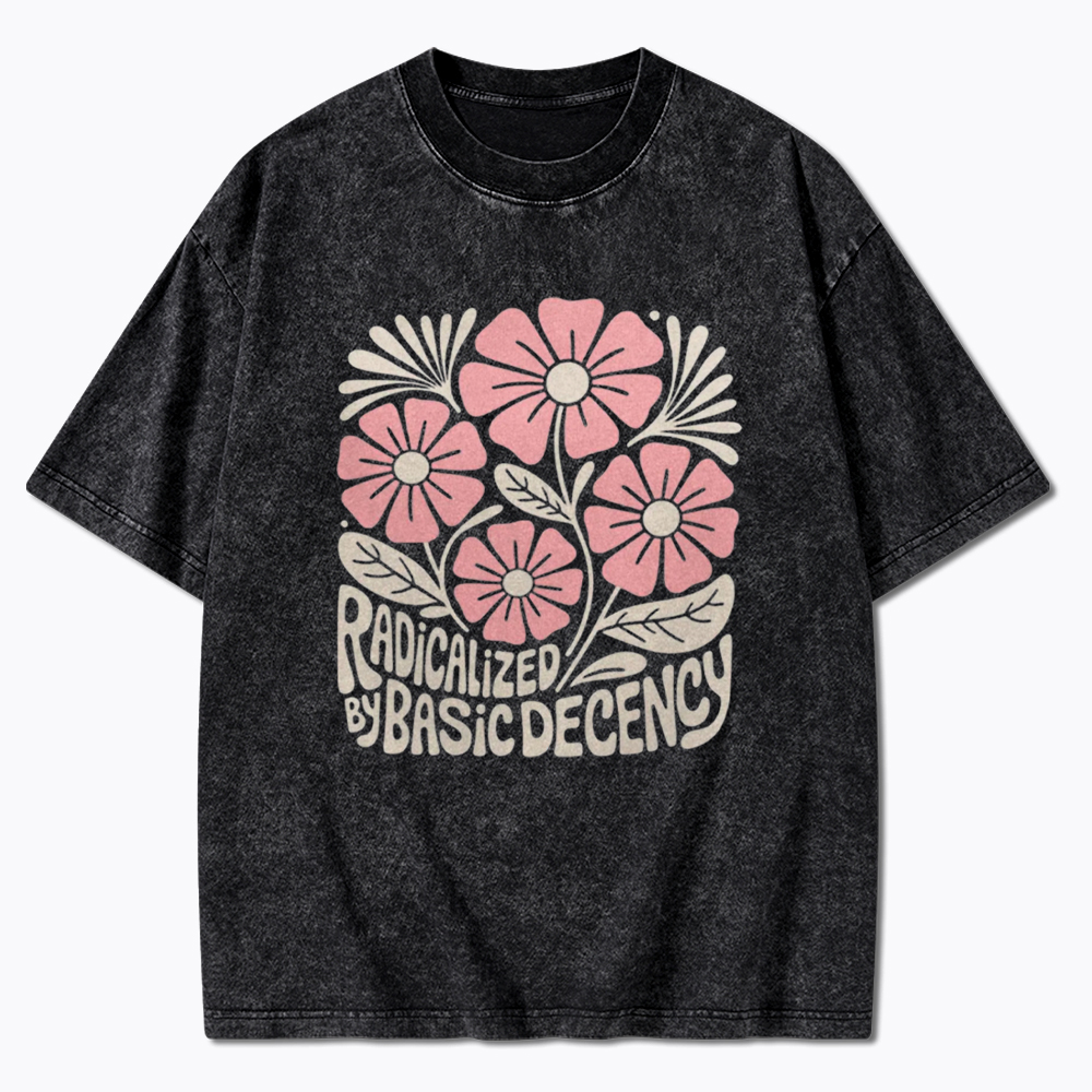 Radicalized By Basic Decency Washed T-Shirt